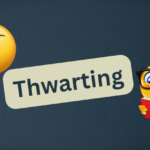 English Vocabulary Word of the Day: “Thwarting”